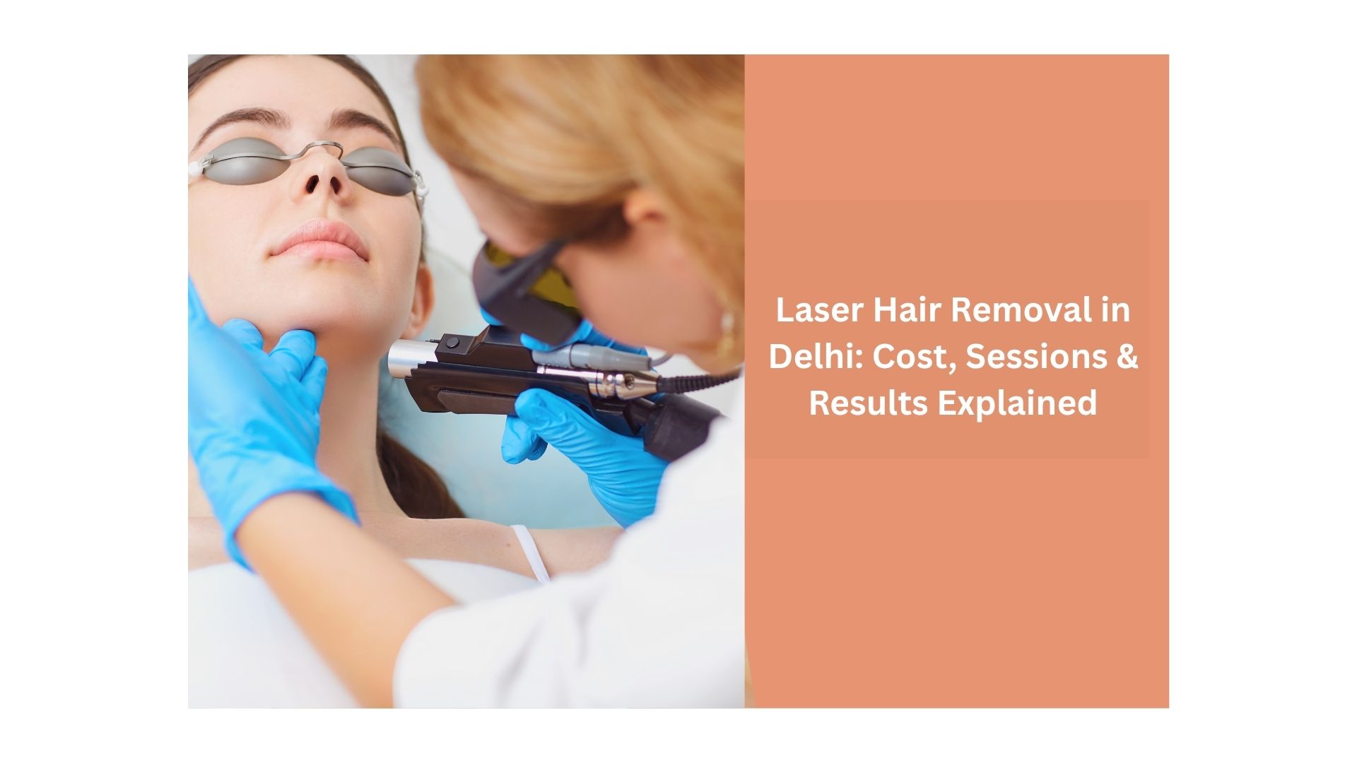 Laser Hair Removal in Delhi: Cost, Sessions & Results Explained